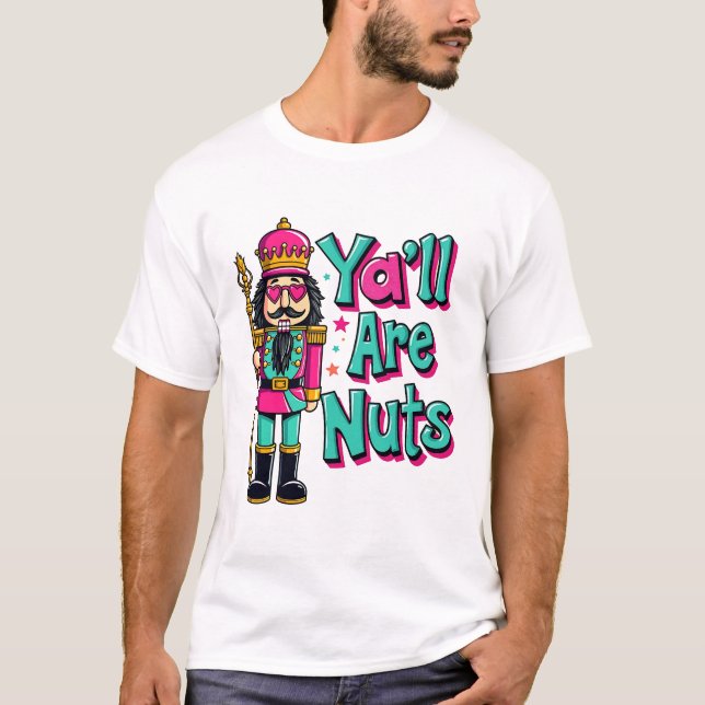 Ni är alla nöt Funny Nutcracker-jul T Shirt (Framsida)