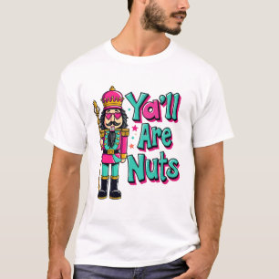 Ni är galna Rolig nötknäppare jul T Shirt