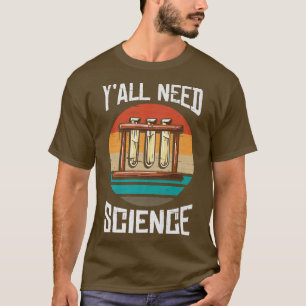Ni behöver alla naturvetenskap och kemilärare P T Shirt