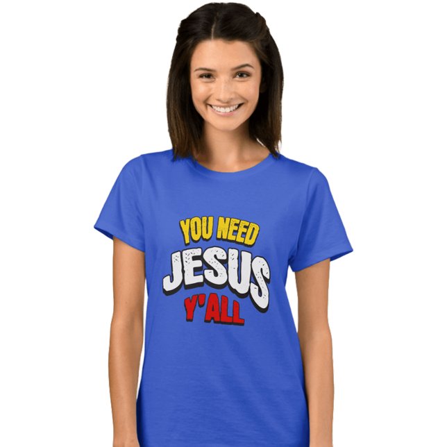 Ni Behöver Jesus Allihopa T Shirt (Skapare uppladdad)