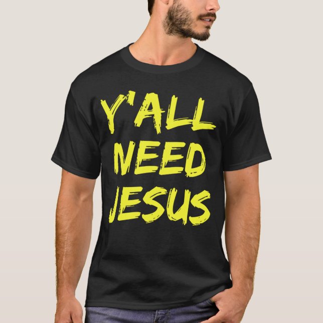 Ni behöver Jesus Christian T Shirt (Framsida)