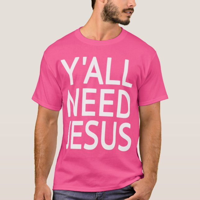 Ni behöver Jesus T Shirt (Framsida)