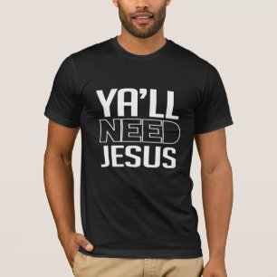 Ni behöver Jesus T Shirt