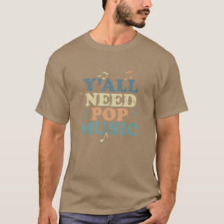 Ni behöver Popmusik Singer Stars rolig T Shirt
