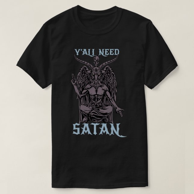 Ni behöver Satan Baphomet Satan och Satanic Älskar T Shirt (Design framsida)