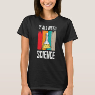 Ni behöver vetenskapslärare och kemilärare t shirt