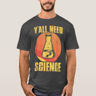 Ni behöver vetenskapslärare och kemilärare t shirt