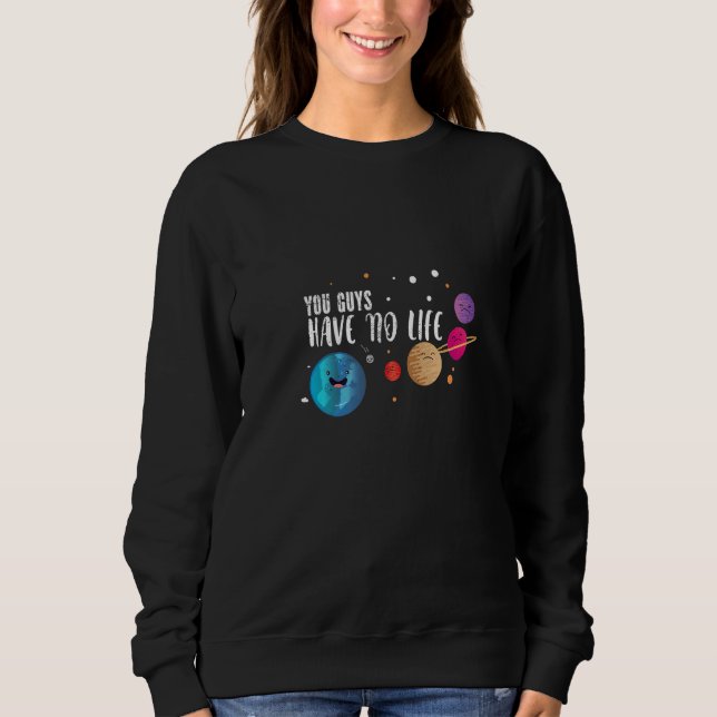 Ni har ingen livastronomi för astrofysik t shirt (Framsida)