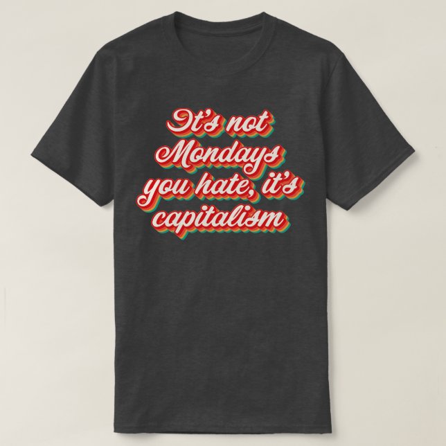 Ni hatar dess kapitalism på inte måndagar t shirt (Design framsida)
