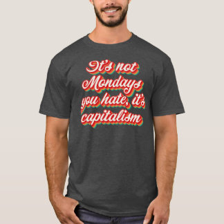 Ni hatar dess kapitalism på inte måndagar t shirt