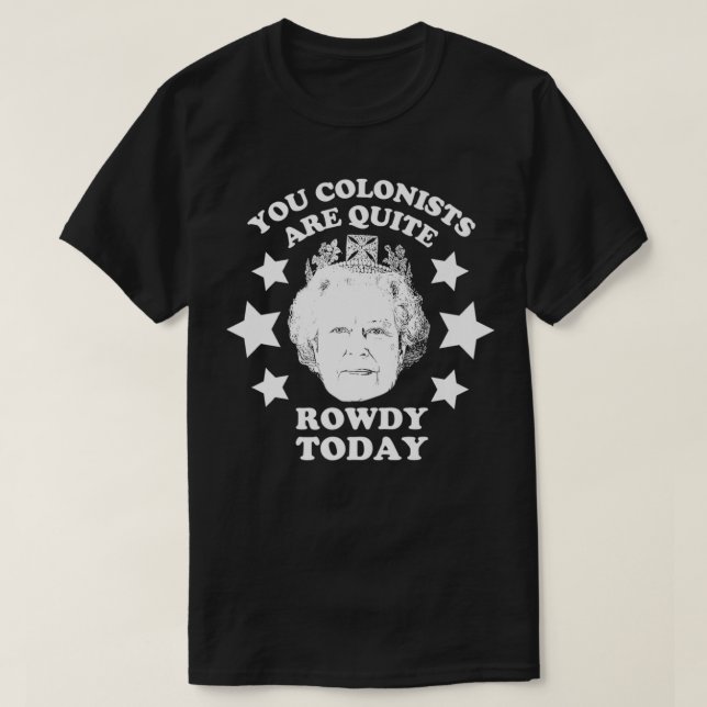 Ni kolonister är ganska roliga i dag drottning 4:e t shirt (Design framsida)