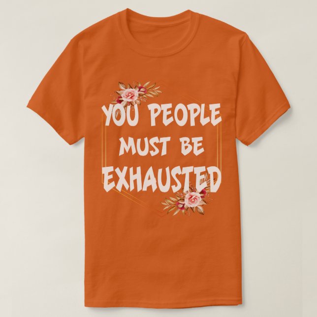 Ni måste vara uttömda t shirt (Design framsida)