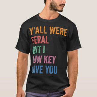 Ni Var Vilda Men Jag Älskar Er Roligt T Shirt