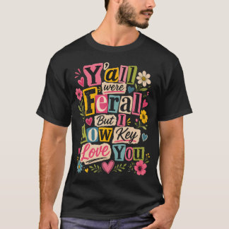 Ni Var Vilda Men Jag Älskar Lite Grann T Shirt