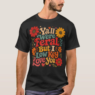 Ni Var Vilda Men Jag Älskar Ni Lite Grann T Shirt