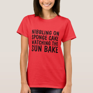 NIBBLING ON SPONGE CAKE WATCHING THE SOL BAKE T SHIRT