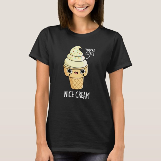 Nice Cream Funny Ice Cream Pun Mörk BG T Shirt (Framsida)