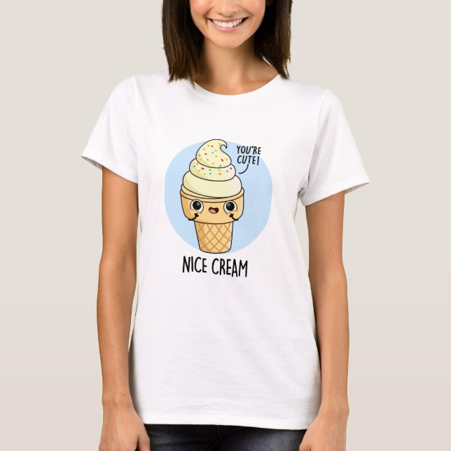 Nice Cream Funny Ice Cream Pun T Shirt (Framsida)