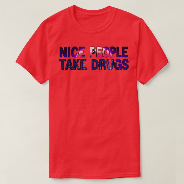 NICE-MÄNNISKOR TAR DRUGS 1 T SHIRT (Design framsida)