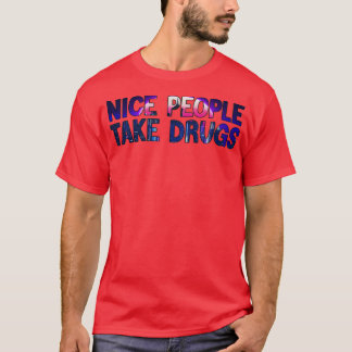 NICE-MÄNNISKOR TAR DRUGS 1 T SHIRT