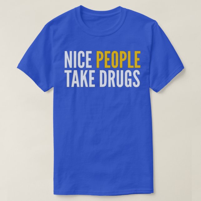 NICE-MÄNNISKOR TAR DRUGS T SHIRT (Design framsida)