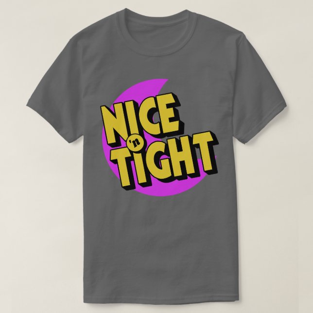 Nice N Tight T Shirt (Design framsida)