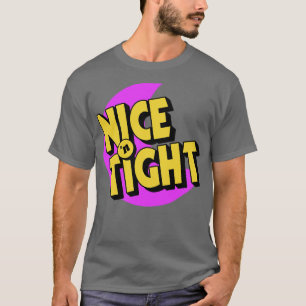 Nice N Tight T Shirt