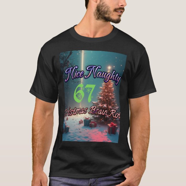 Nice Naughty 67 Christmas Brain Rot T Shirt (Framsida)