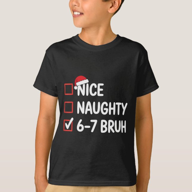 Nice Naughty 6 7 Bruh 67 Christmas Six Seven  T Shirt (Framsida)