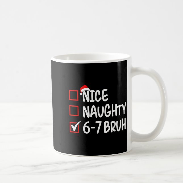 Nice Naughty 6 7 Bruh 67 Christmas Six Seven Xmas  Kaffemugg (Höger)