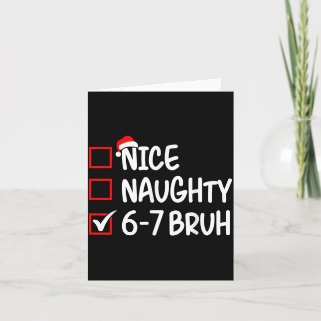 Nice Naughty 6 7 Bruh 67 Christmas Six Seven Xmas  Kort (Framsida)