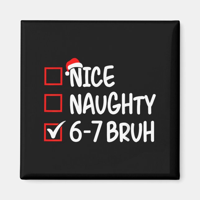 Nice Naughty 6 7 Bruh 67 Christmas Six Seven Xmas  Magnet (Framsidan)