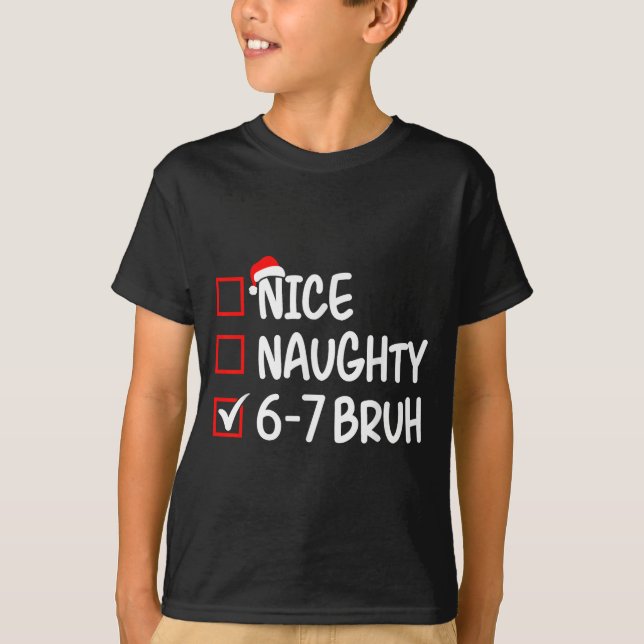 Nice Naughty 6 7 Bruh 67 Christmas Six Seven Xmas  T Shirt (Framsida)