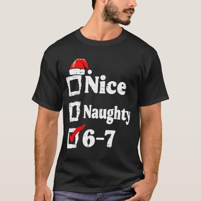 Nice Naughty 6 7 Meme Funny Christmas Six Seven Xm T Shirt (Framsida)