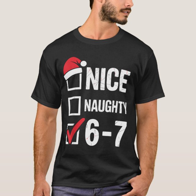 Nice Naughty 6 7 Meme Funny Christmas Six Seven Xm T Shirt (Framsida)