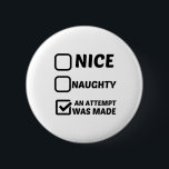 NICE NAUGHTY AN ATTEMPT WAS MADE<br><div class="desc">Christmas,  Winter,  Holiday,  All designs Santa Claus,  Ugly,  Reindeer,  Snowman,  Funny,  Family,  Cool,  Geek</div>