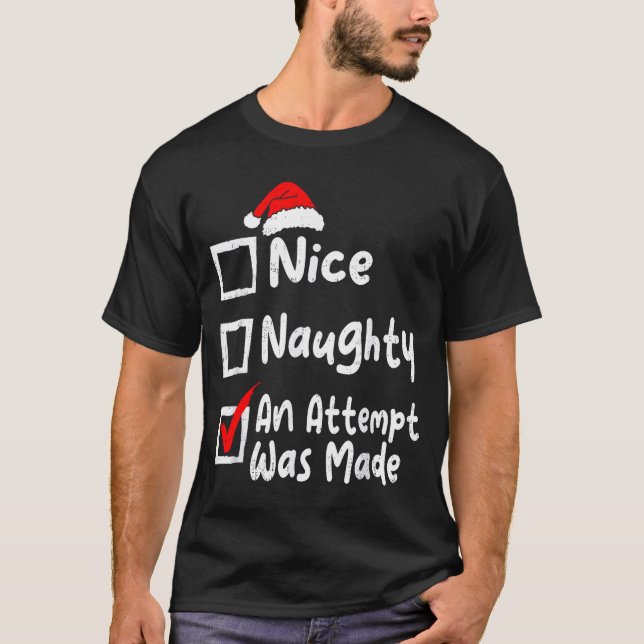 Nice Naughty An Attempt Was Made Funny Christmas L T Shirt (Framsida)