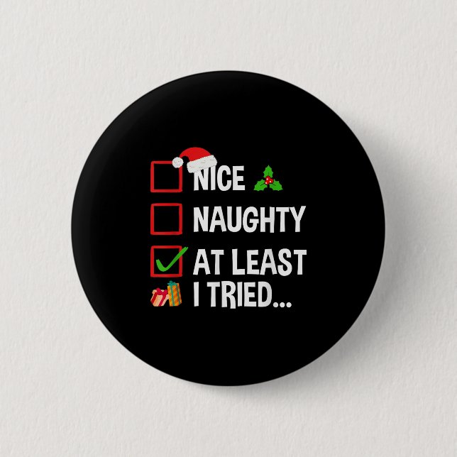 Nice Naughty At Least I Tried Shirt Funny Christma Knapp (Framsida)