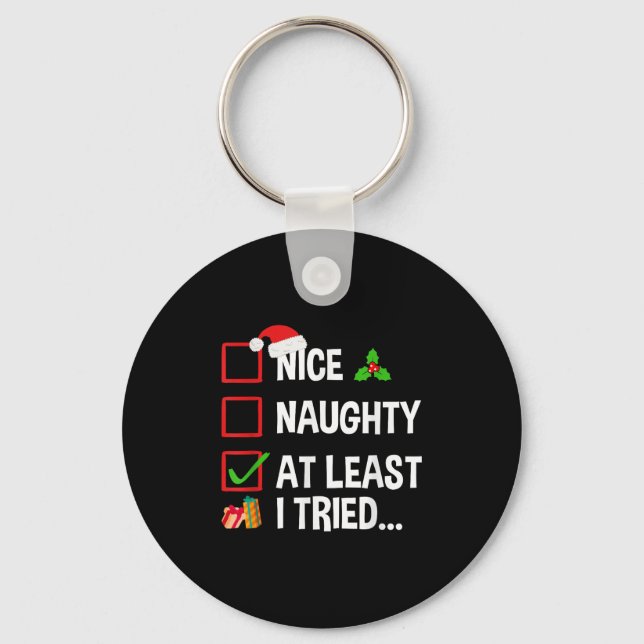 Nice Naughty At Least I Tried Shirt Funny Christma Nyckelring (Framsida)