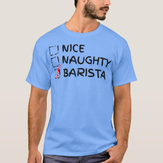 Nice Naughty Barista Funny julklapp för Bari T Shirt