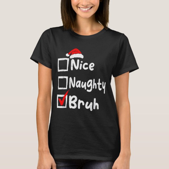 Nice Naughty Bruh Boys Funny Christmas List Family T Shirt (Framsida)