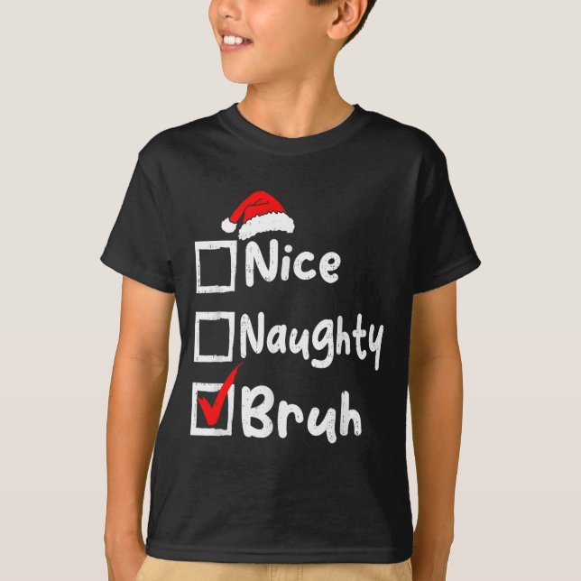 Nice Naughty Bruh Boys Funny Christmas List Family T Shirt (Framsida)