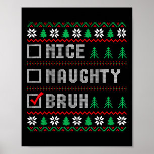 Nice Naughty Bruh Julafton Women Manar Kids Ugly C Poster