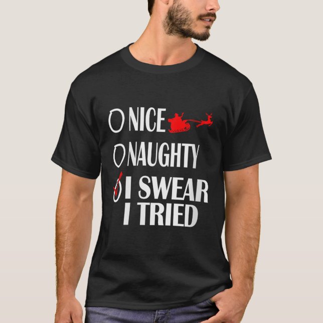 Nice Naughty Christmas Shirt I Swear I Tried Funny T Shirt (Framsida)