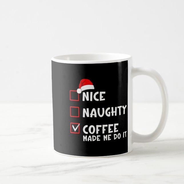 Nice Naughty Coffee Made Me Do It Funny Christmas  Kaffemugg (Höger)