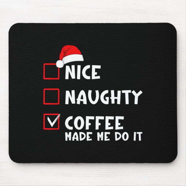 Nice Naughty Coffee Made Me Do It Funny Christmas  Musmatta (Framsidan)