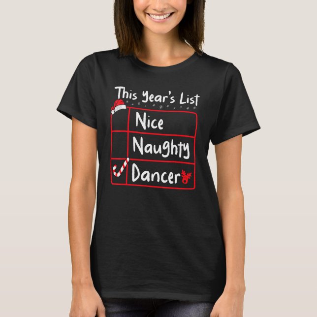 Nice Naughty Dancer   Christmas List Santa's Reind T Shirt (Framsida)