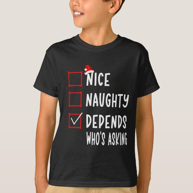 Nice Naughty Depends Who's Asking Christmas List S T Shirt (Framsida)