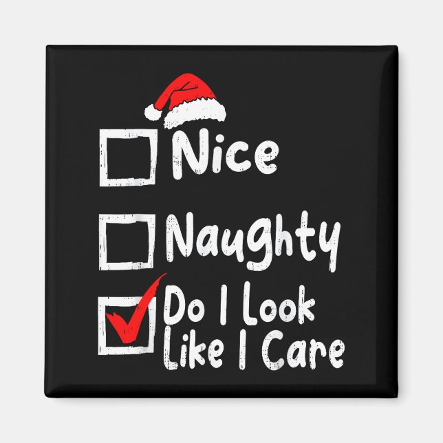 Nice Naughty Do I Look Like I Care Funny Christmas Magnet (Framsidan)