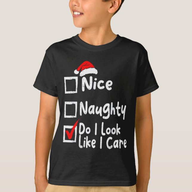 Nice Naughty Do I Look Like I Care Funny Christmas T Shirt (Framsida)